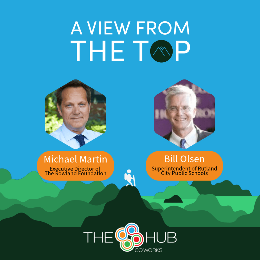 Bill Lucci's podcast 'A View from the Top' is back with educators Bill Olsen and Michael Martin recorded here at The Hub CoWorks in downtown Rutland, Vermont.