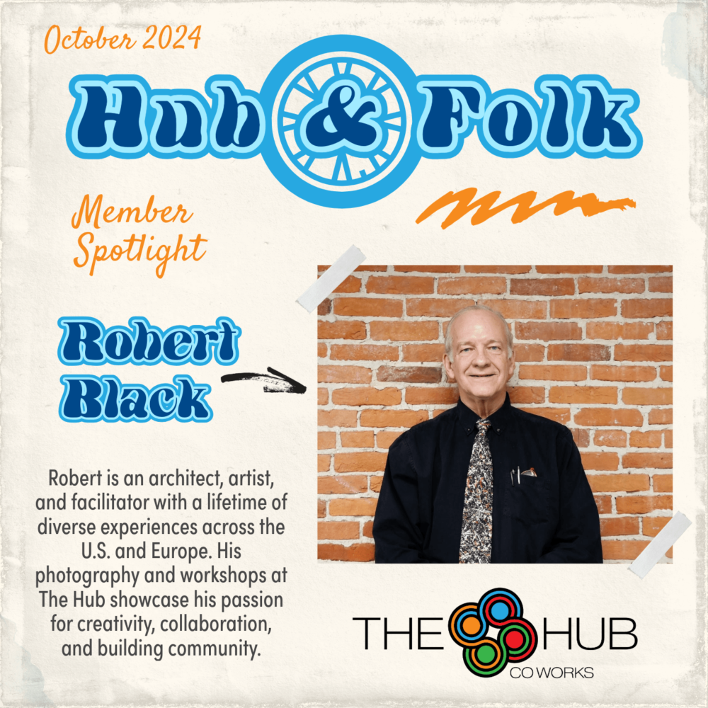 Robert Black, an architect, teacher, artist, and professional facilitator, is The Hub’s featured resident for October. His life journey, beginning in Lacrosse, Wisconsin, and extending across the U.S. and Europe, showcases his diverse skills and experiences. From studying at the University of Minnesota to working with renowned architects, Robert’s expertise in architecture, art, and community building shines. His photography and workshops bring creativity and connection to The Hub, where he continues to inspire through his lifelong dedication to collaboration and education.