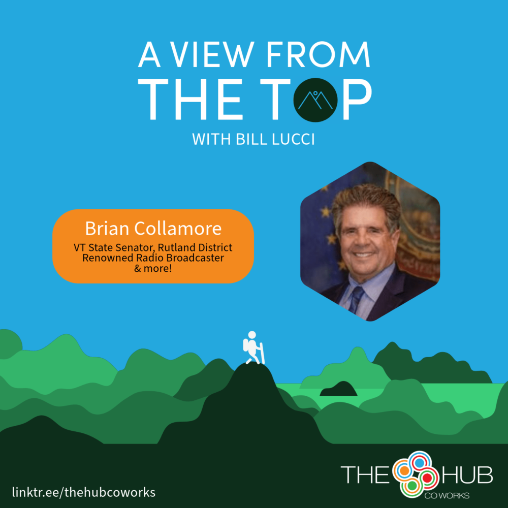 “Graphic promoting the View from the Top podcast featuring Rutland County Senator Brian Collamore with host Bill Lucci. The podcast covers Brian’s career in radio broadcasting alongside Jack Healey, his work as an ice hockey referee in Vermont, and his long-serving role as a lawmaker in the Vermont Senate. View from the Top is produced by The Hub CoWorks in collaboration with the Chamber and Economic Development of the Rutland Region and MKF Properties. Encouraging listeners to learn new insights about Senator Collamore’s life and contributions.”