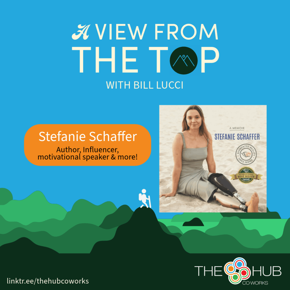 Graphic promoting the latest episode of the podcast ‘A View from the Top’ with Bill Lucci, featuring Stefanie Schaffer, Author, Influencer, and Motivational Speaker. The design includes a bright blue background, a mountain illustration in green tones, and a professional photograph of Stefanie Schaffer sitting on the beach. The Hub CoWorks logo and a link to linktr.ee/thehubcoworks are displayed at the bottom.